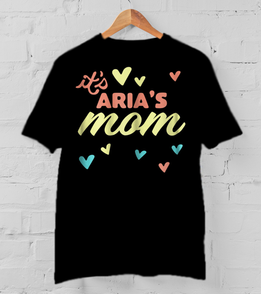 It's Aria's Mom Lovely Mom Of Aria Baby Birth Hearts T-Shirt