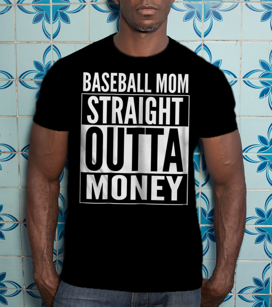 Baseball Mom Straight Outta Money T-Shirt