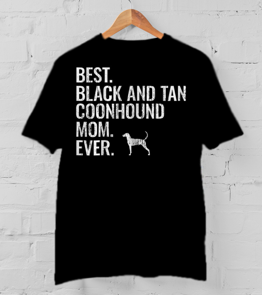 Best Black And Tan Coonhound Mom Ever Dog Owner T-Shirt