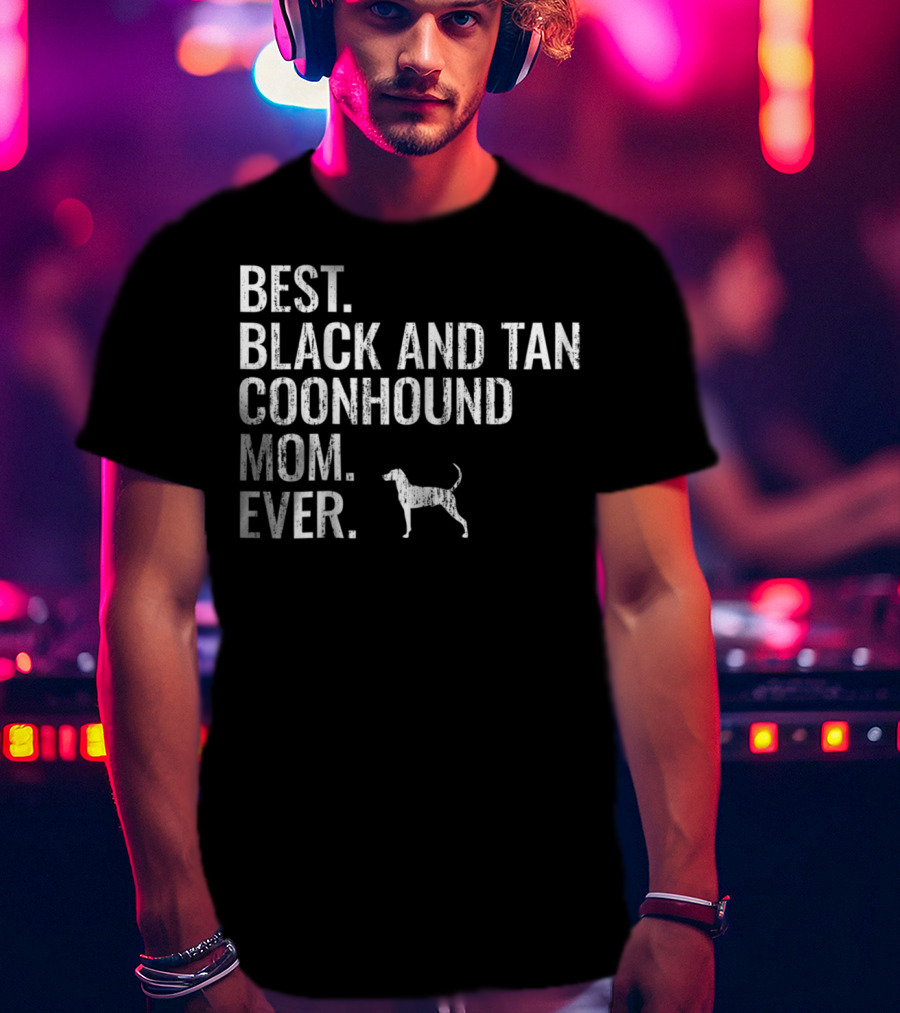Best Black And Tan Coonhound Mom Ever Dog Owner T-Shirt