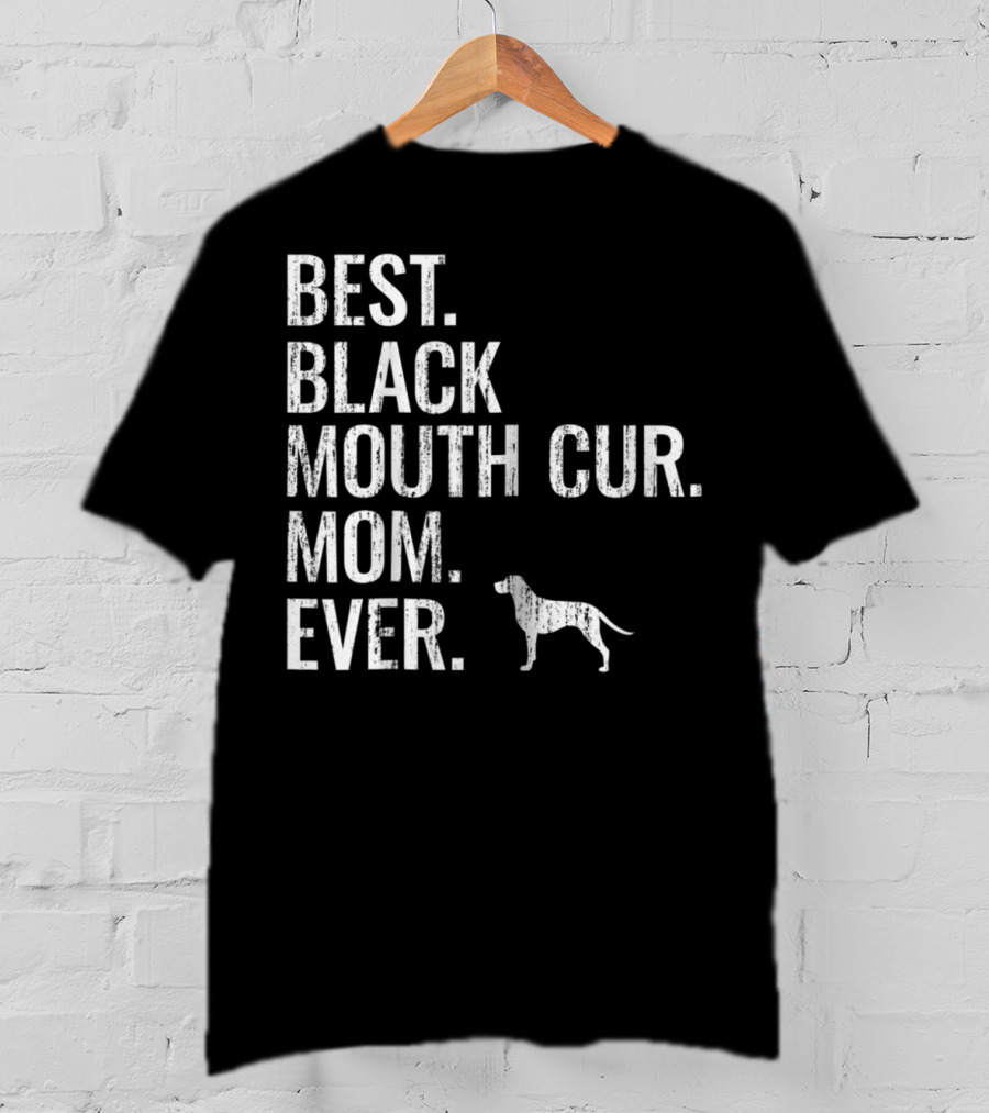 Best Black Mouth Cur Mom Ever Cool Dog Owner T-Shirt