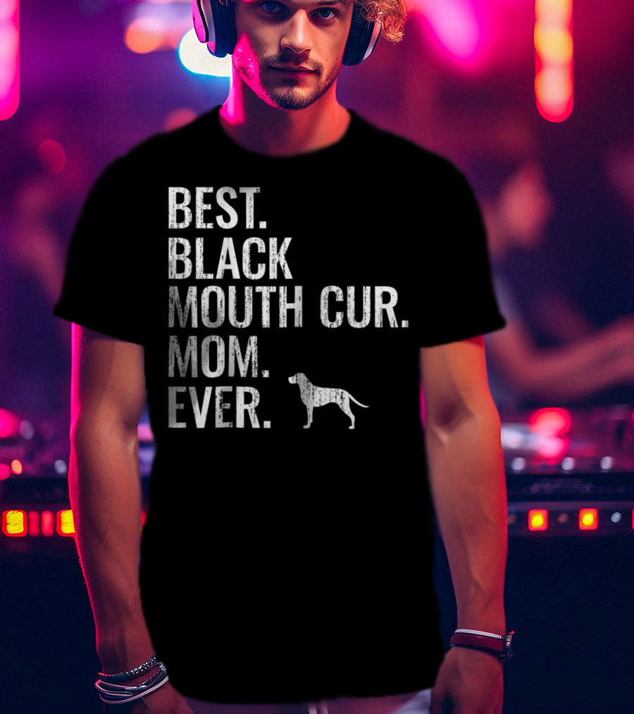 Best Black Mouth Cur Mom Ever Cool Dog Owner T-Shirt