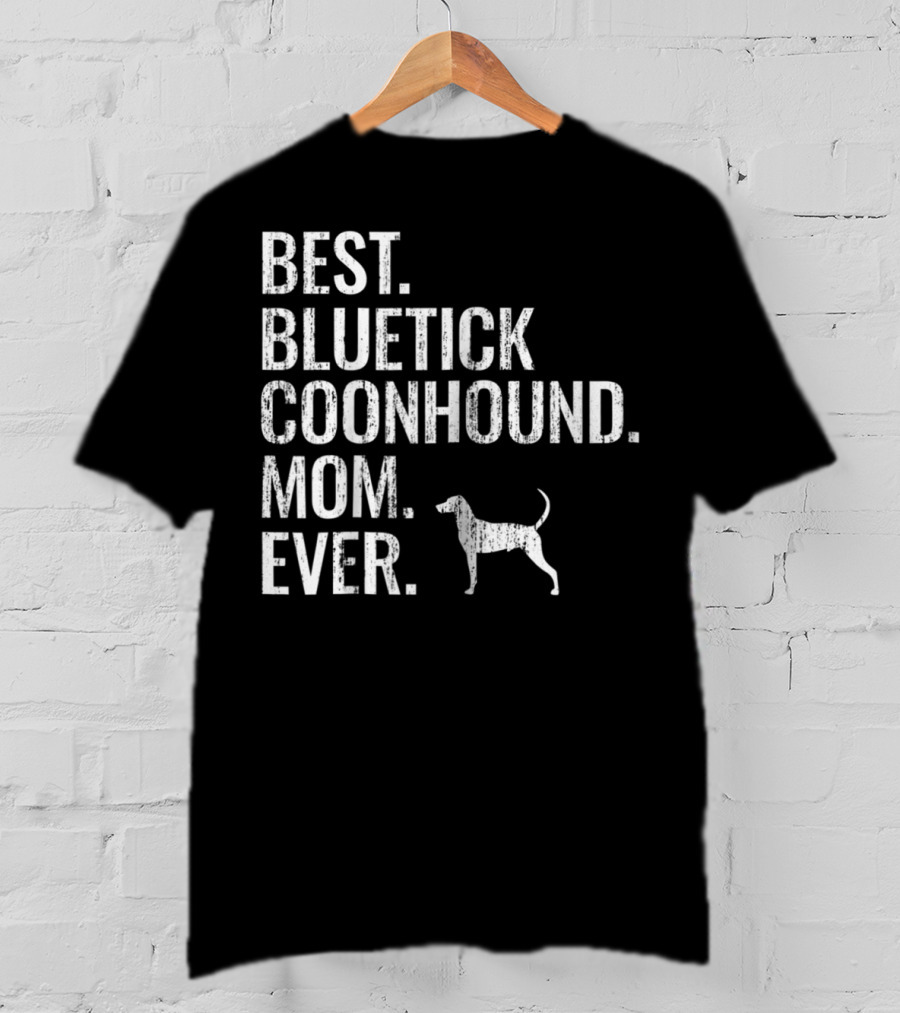 Best Bluetick Coonhound Mom Ever T-Shirt