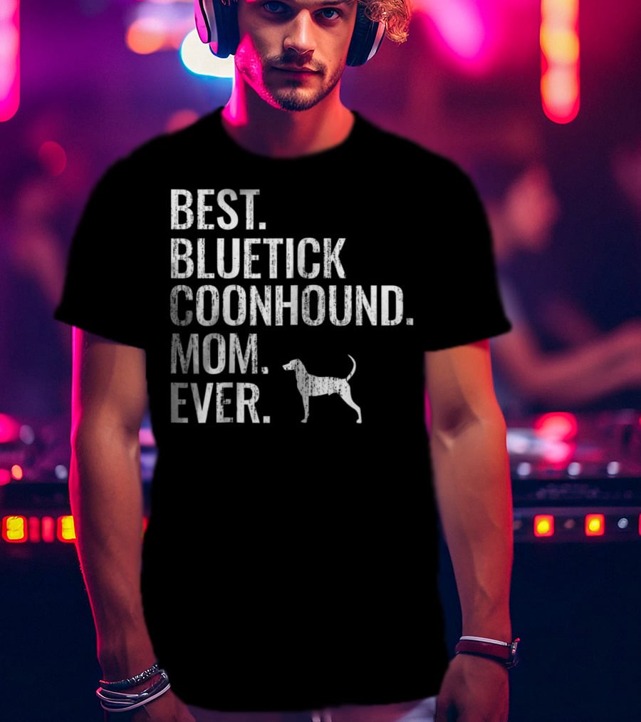 Best Bluetick Coonhound Mom Ever T-Shirt