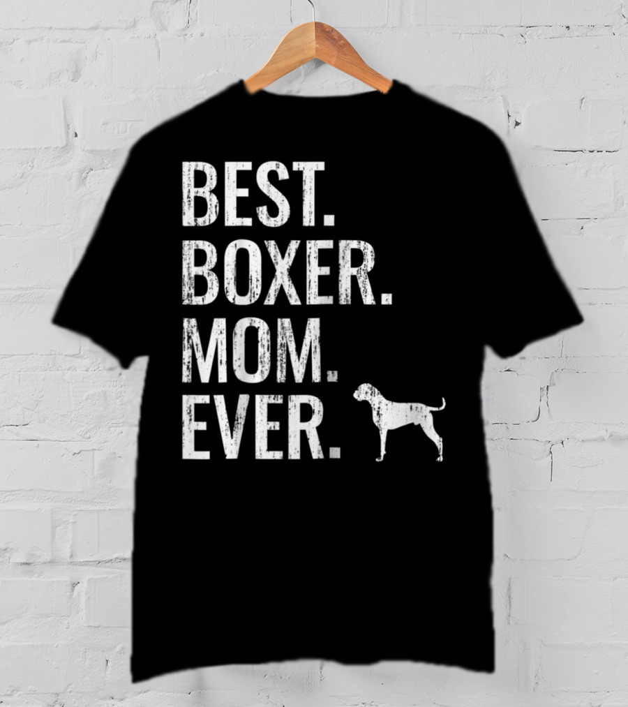 Best Boxer Mom Ever Cool Dog Owner T-Shirt