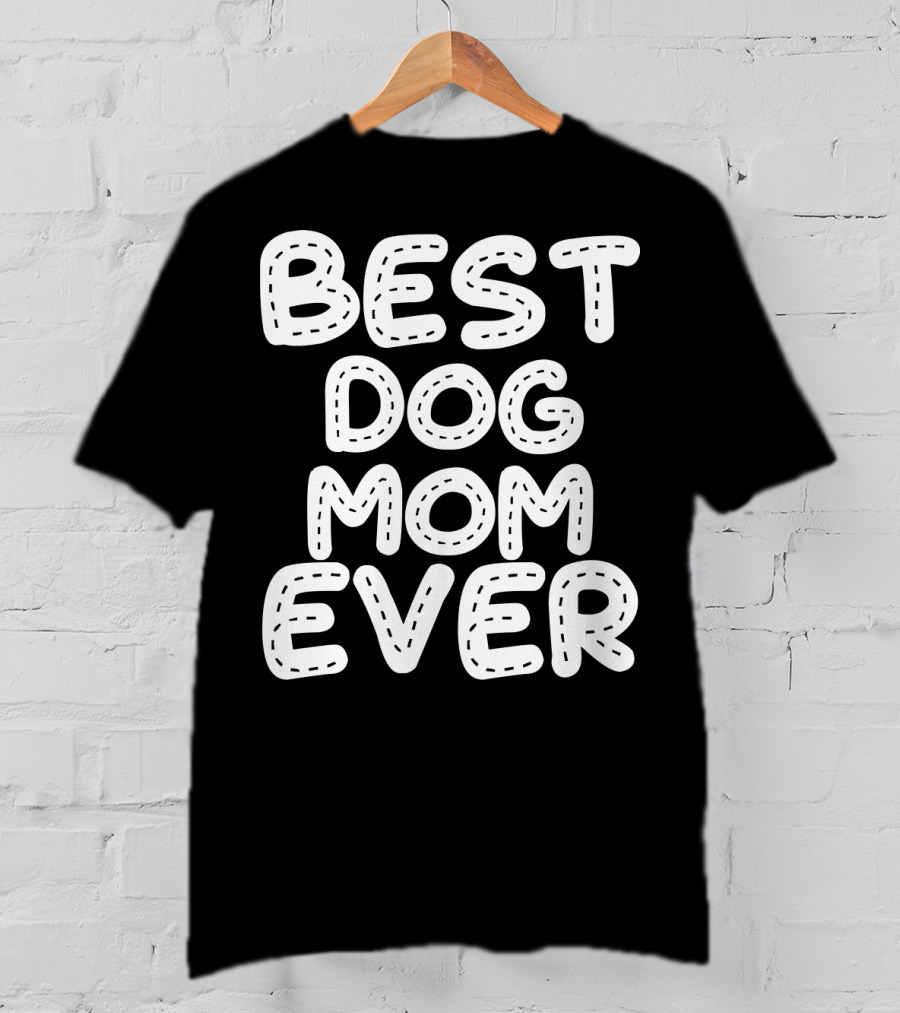 Best Dog Mom Ever T-Shirt