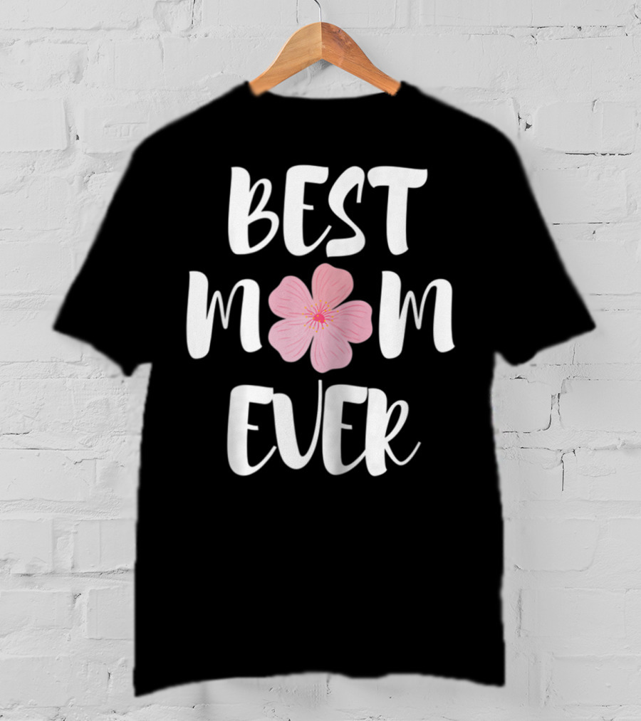 BEST MOM EVER Flower Blossom T-Shirt