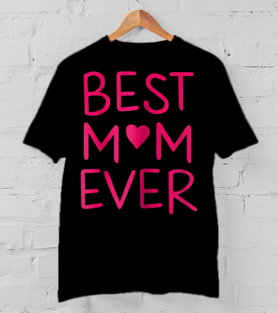 BEST MOM ♥ EVER T-Shirt