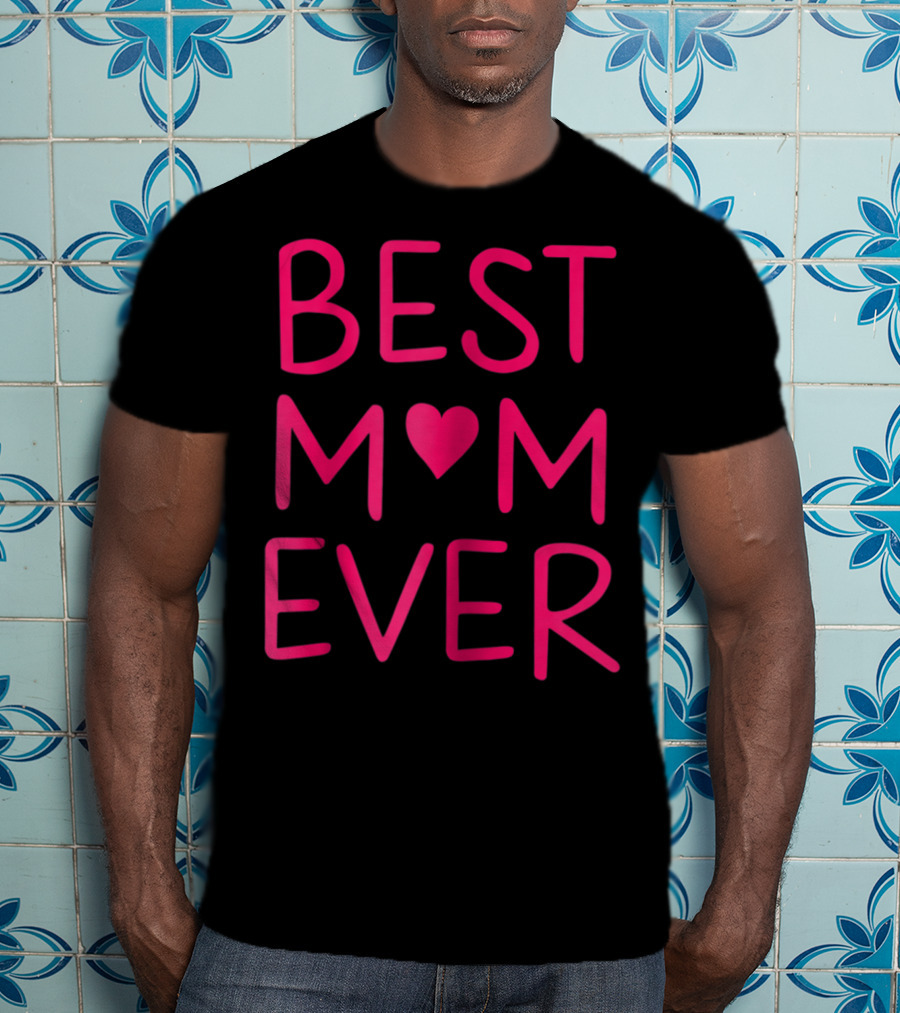 BEST MOM ♥ EVER T-Shirt