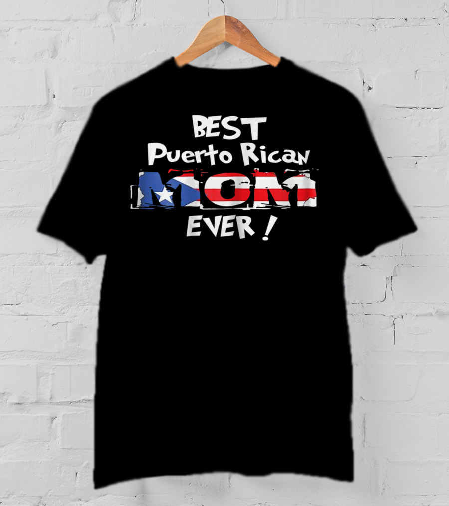 BEST Puerto Rican MOM EVER T-Shirt