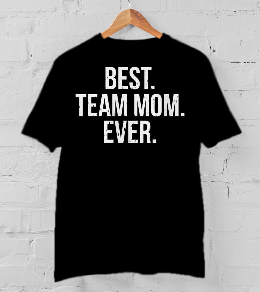 Best Team Mom Ever Sports T-Shirt
