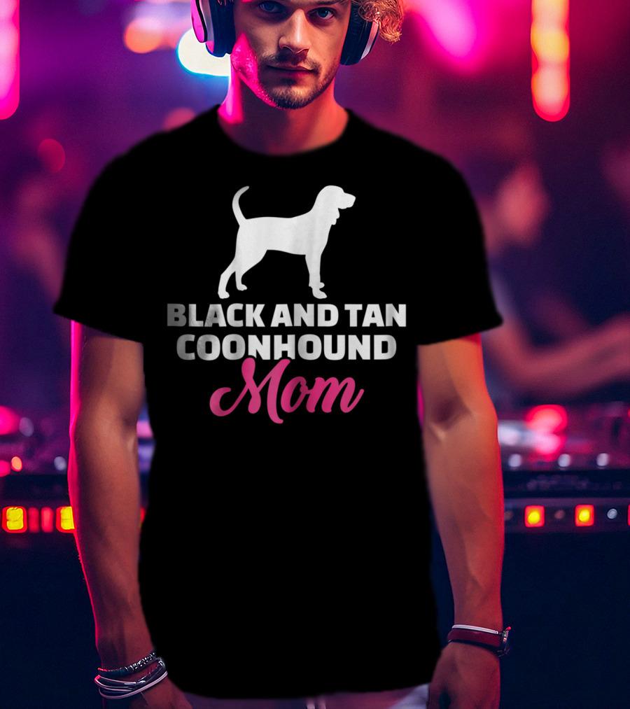 Black And Tan Coonhound Mom T-Shirt