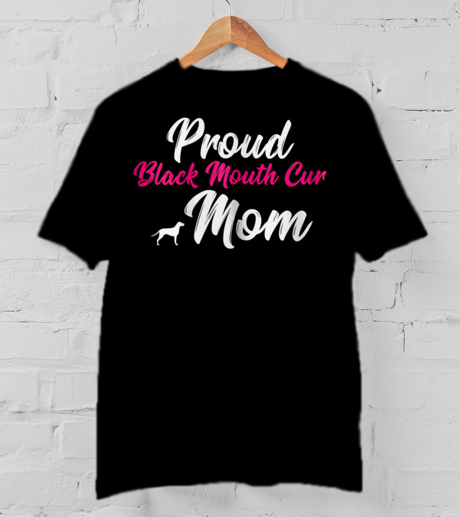 Proud Black Mouth Cur Mom T-Shirt