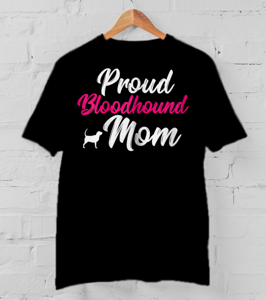 Proud Bloodhound Dog Mom Owner Mother Mommy T-Shirt