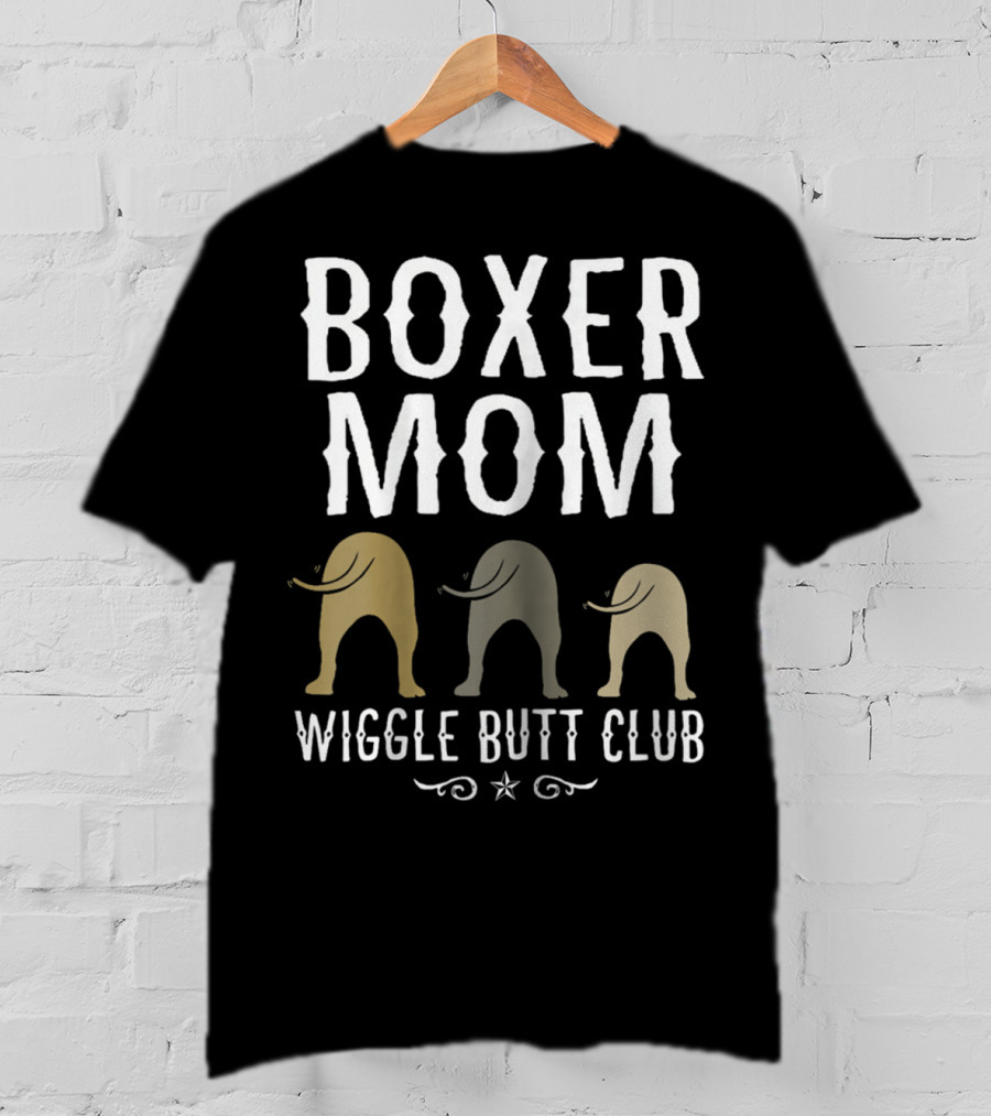 Boxer Mom Wiggle Butt Club Best Dog Lover Fun T-Shirt