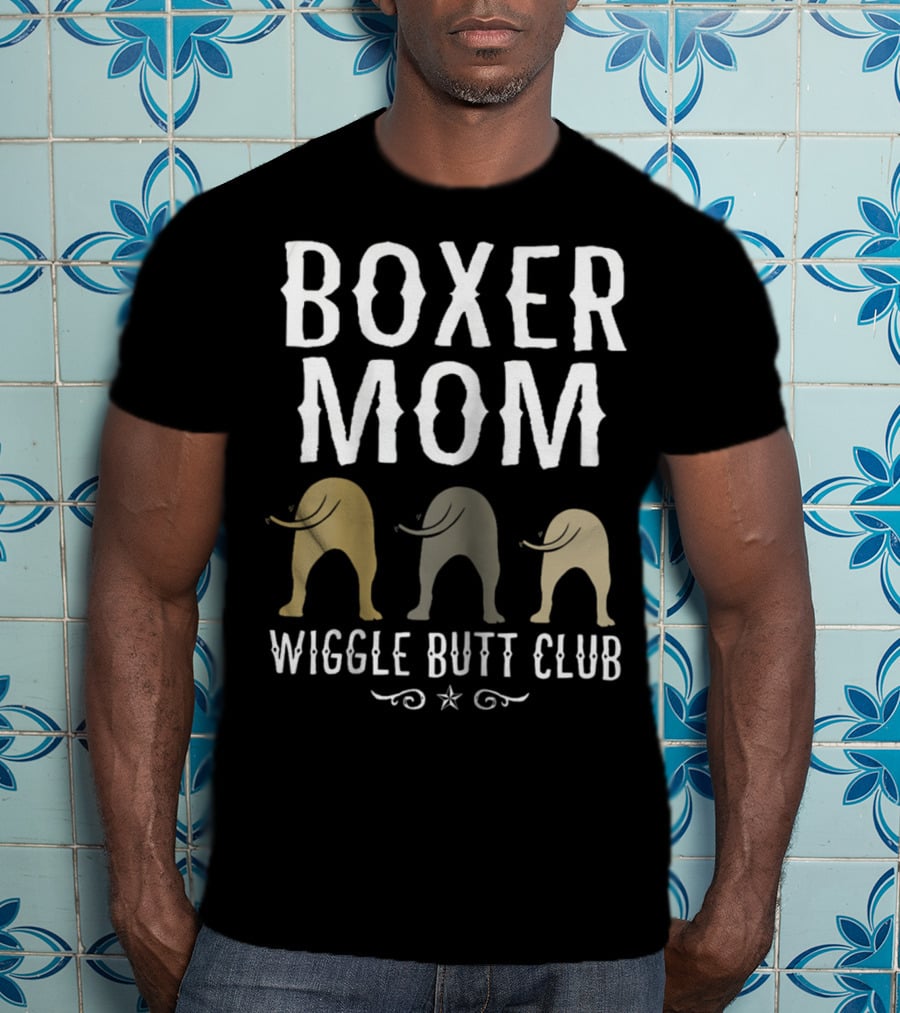 Boxer Mom Wiggle Butt Club Best Dog Lover Fun T-Shirt