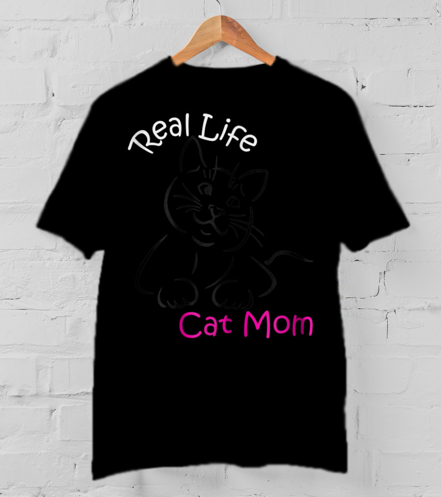 Real Life Cat Mom T-Shirt
