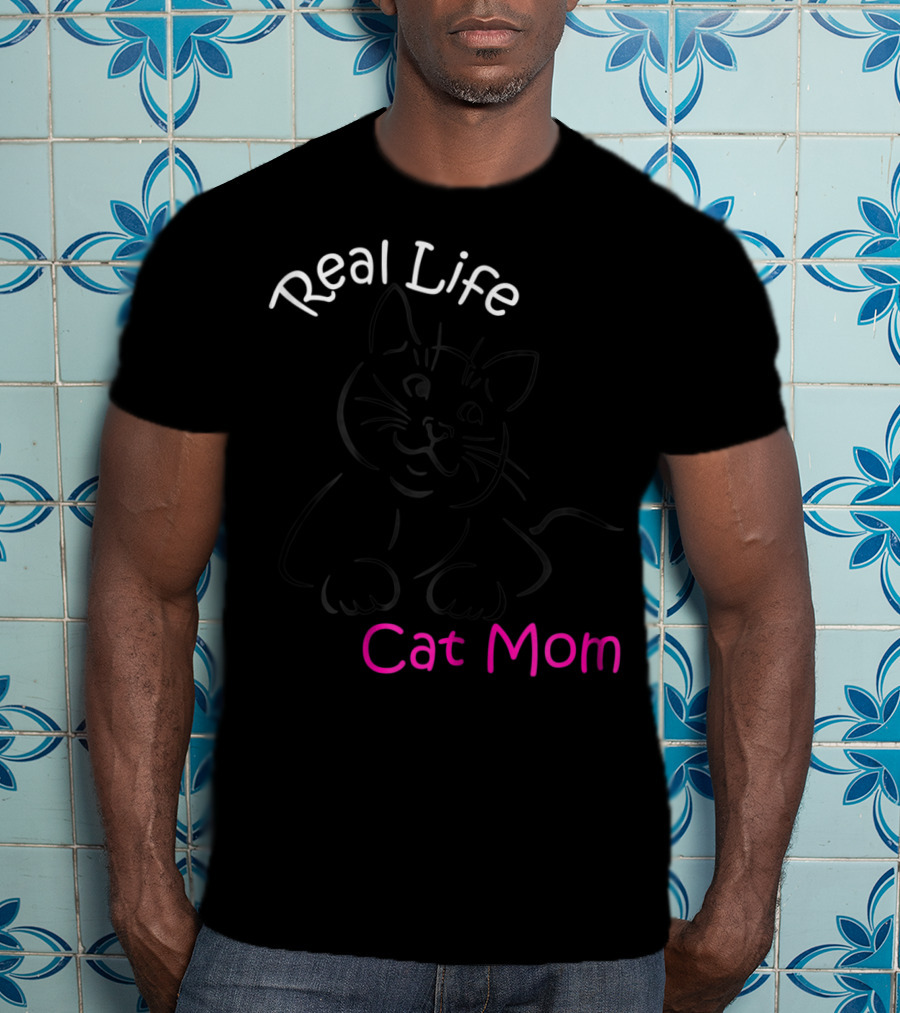 Real Life Cat Mom T-Shirt