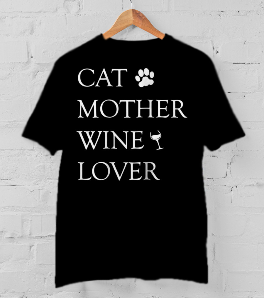 Cat Mother Wine Lover With Paw And Glass For Every Cat Mom T-Shirt