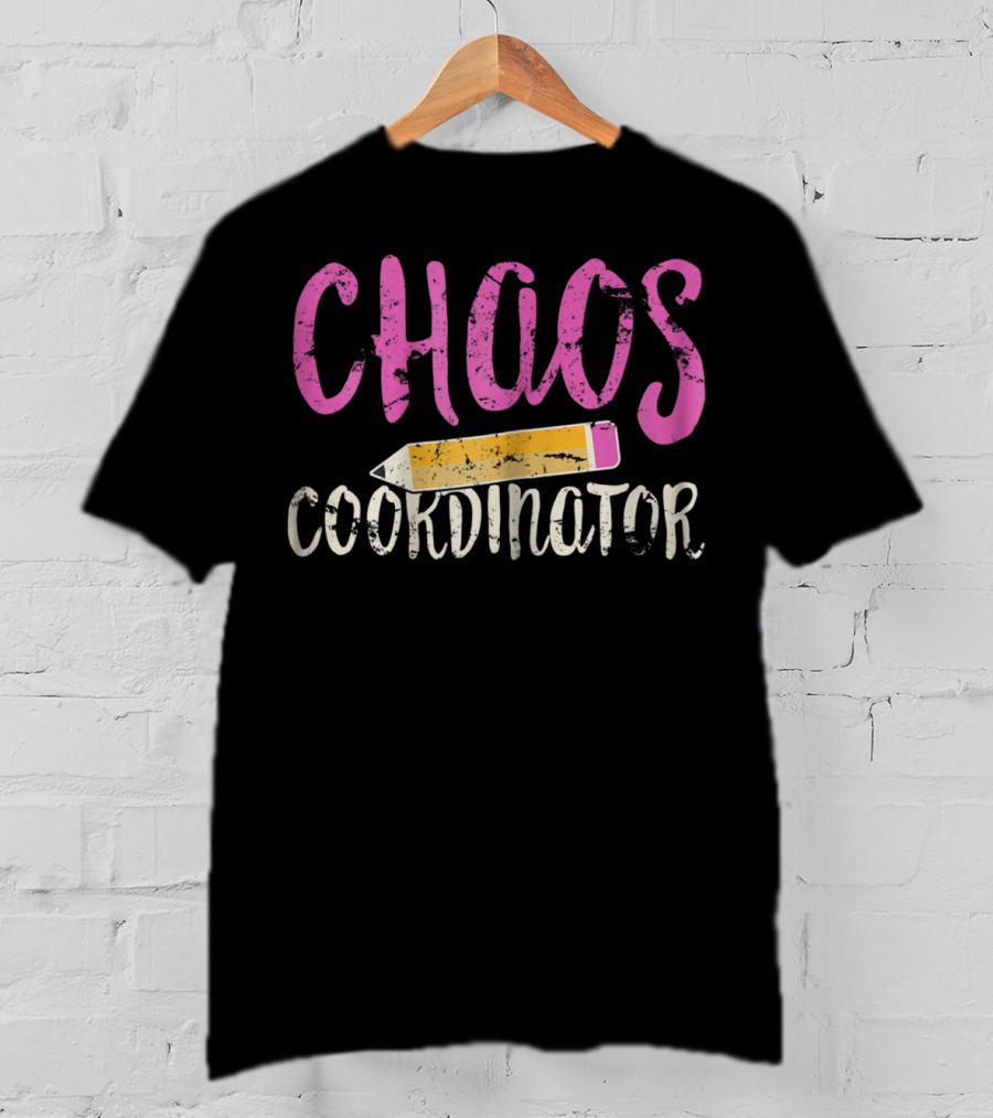 CHAOS Coordinator Pencil Mom Teacher T-Shirt
