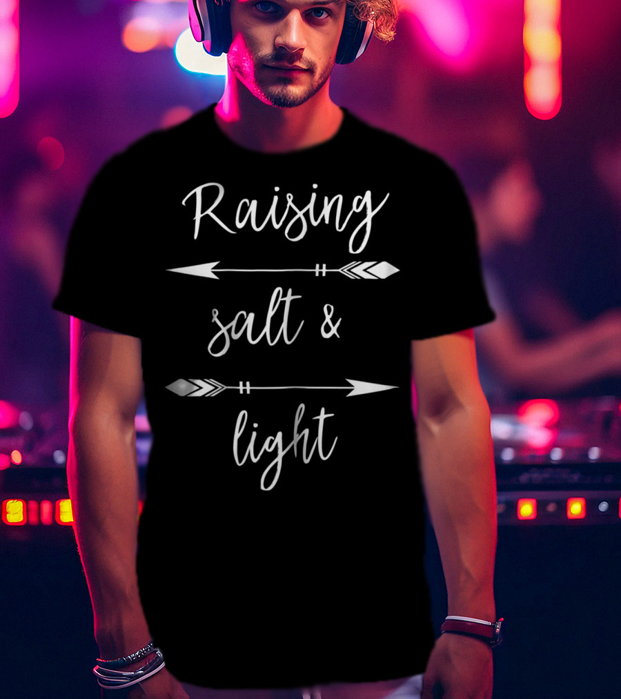 Christian Mom Raising Salt And Light Jesus Follower Arrow Motif T-Shirt