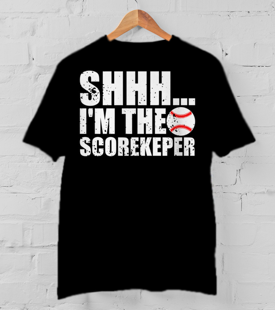 SHHH I'm The Scorekeeper Funny Cool Baseball T-Shirt