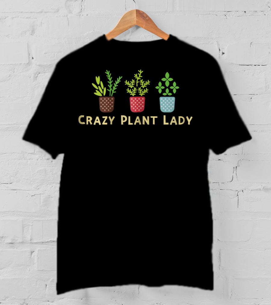 Crazy Plant Lady Three Colorful Potted Plants T-Shirt