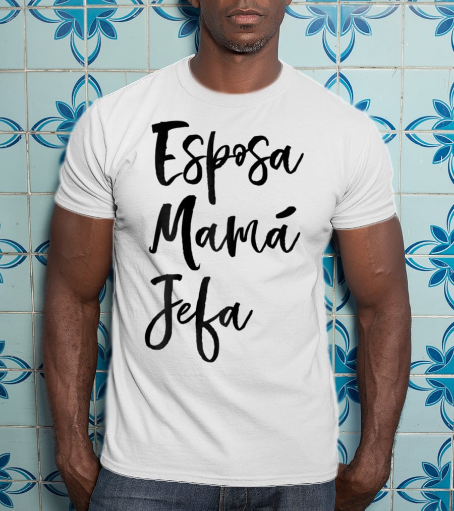Esposa Mamá Jefa Spanish Wife Mom Boss99 T-Shirt