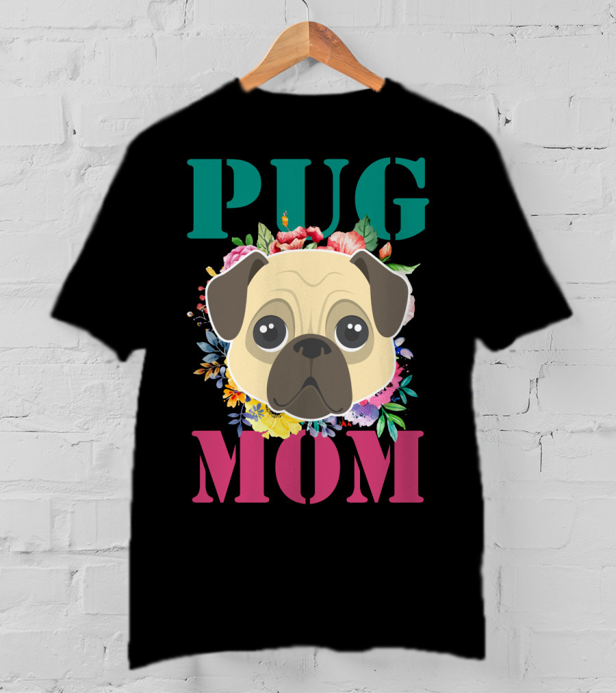 Pug Mom Floral Puppy Pet With Colorful Flowers T-Shirt