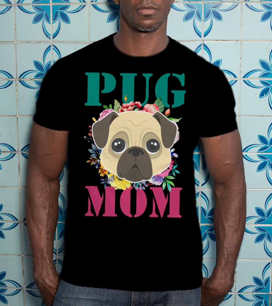 Pug Mom Floral Puppy Pet With Colorful Flowers T-Shirt