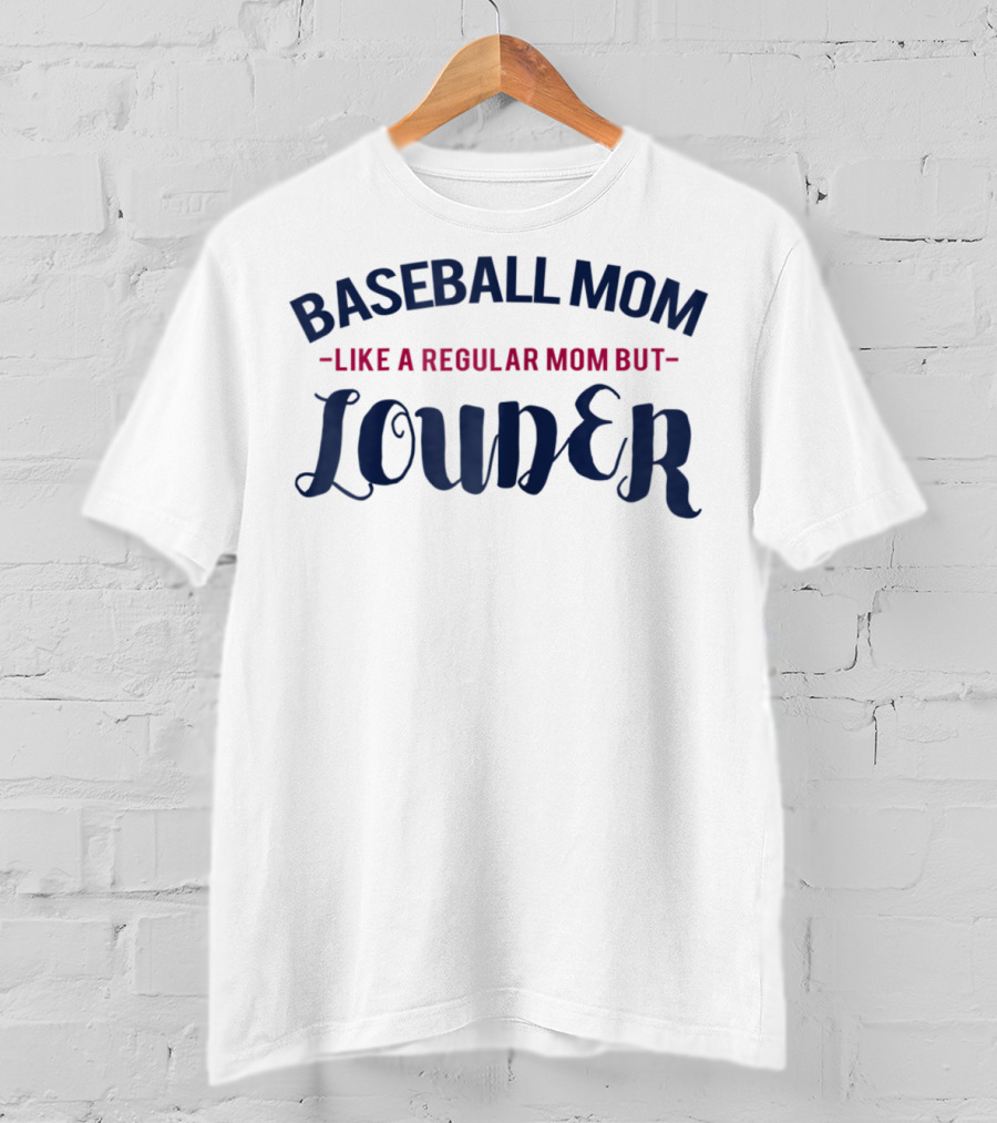 Baseball Mom Like A Regular Mom But Louder T-Shirt