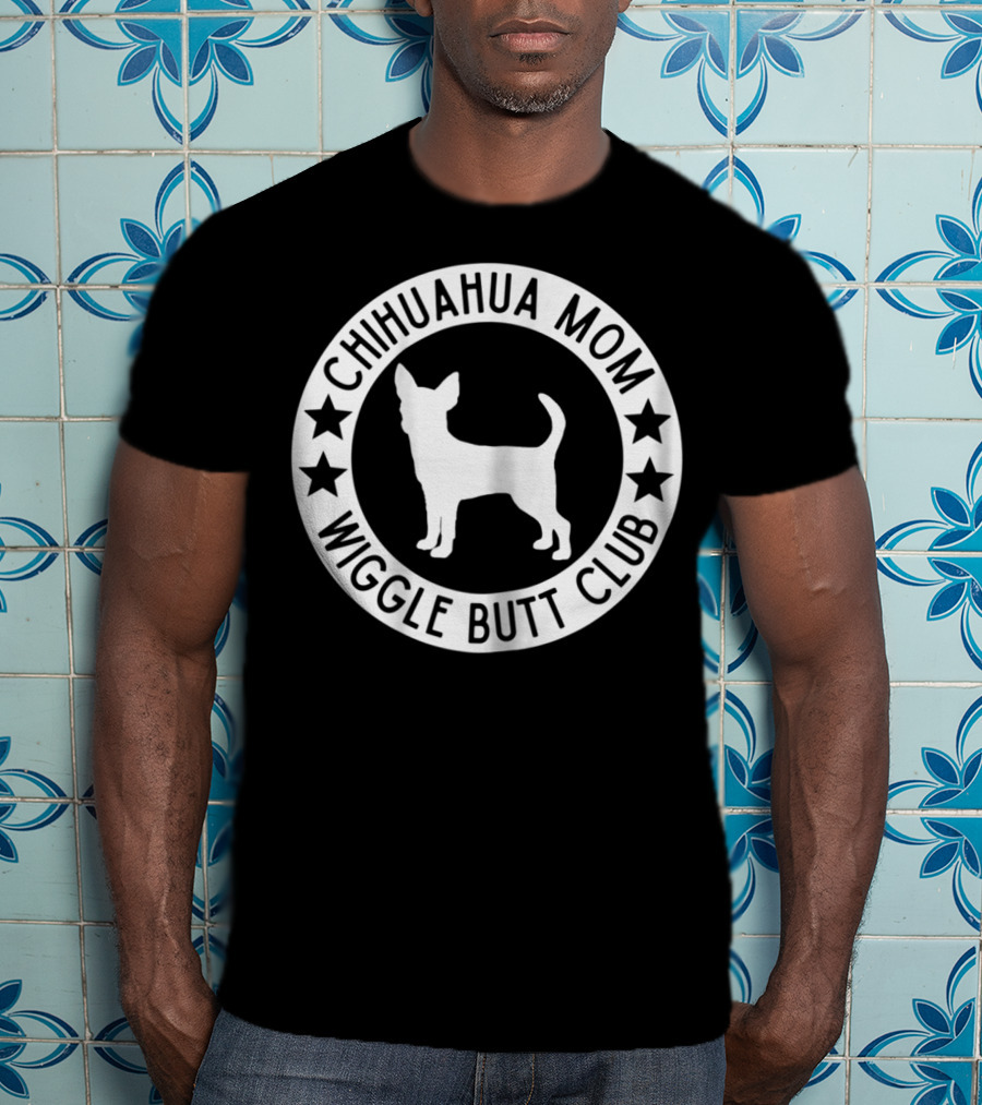 Chihuahua Mom Wiggle Butt Club For Chihuahua Lovers41 T-Shirt