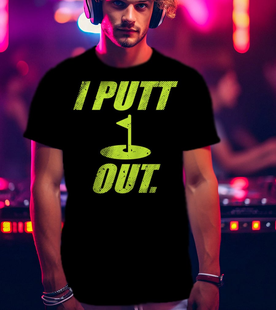 I Putt Out Funny Golf Cute Mom53 T-Shirt