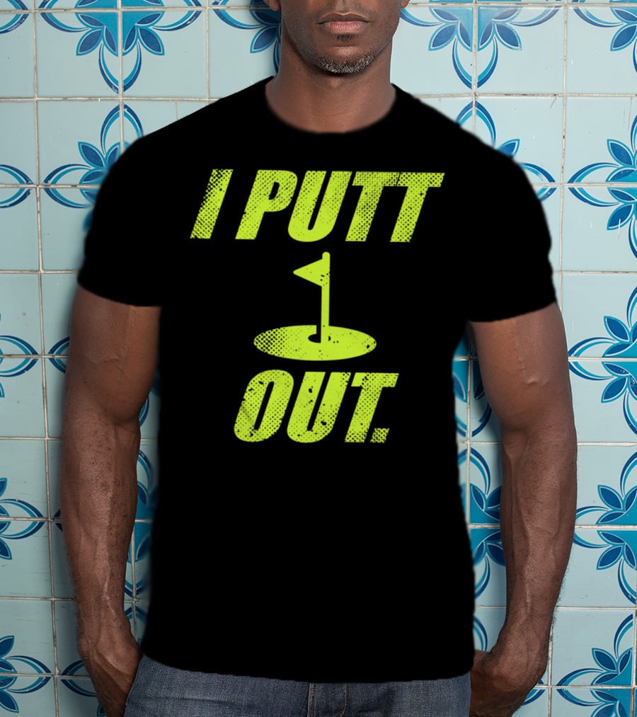 I Putt Out Funny Golf Cute Mom53 T-Shirt