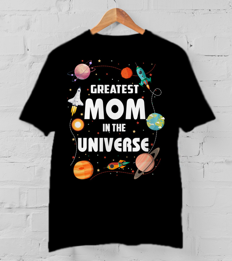 Greatest Mom In The Universe Rocket Space Planets T-Shirt