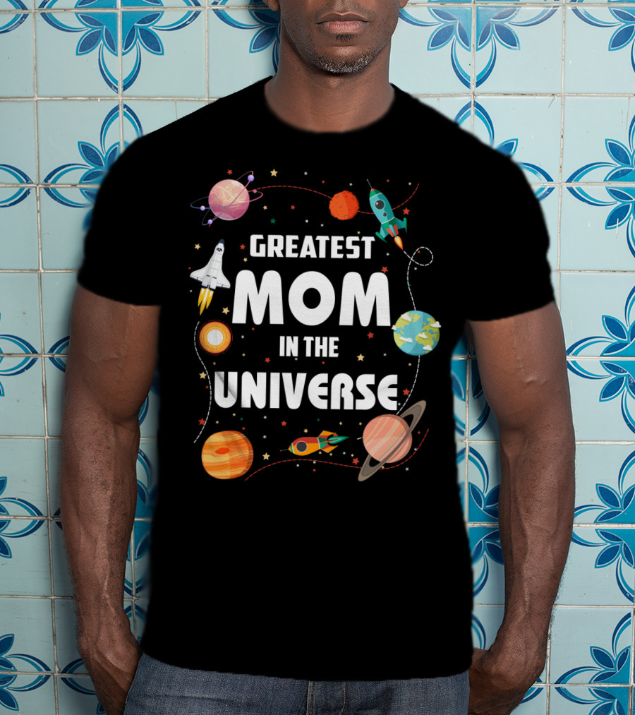 Greatest Mom In The Universe Rocket Space Planets T-Shirt