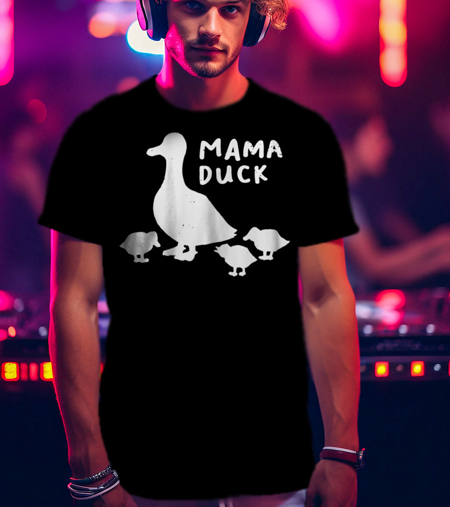 Mama Duck And Duckling Babies Funny Mother Of 361 T-Shirt