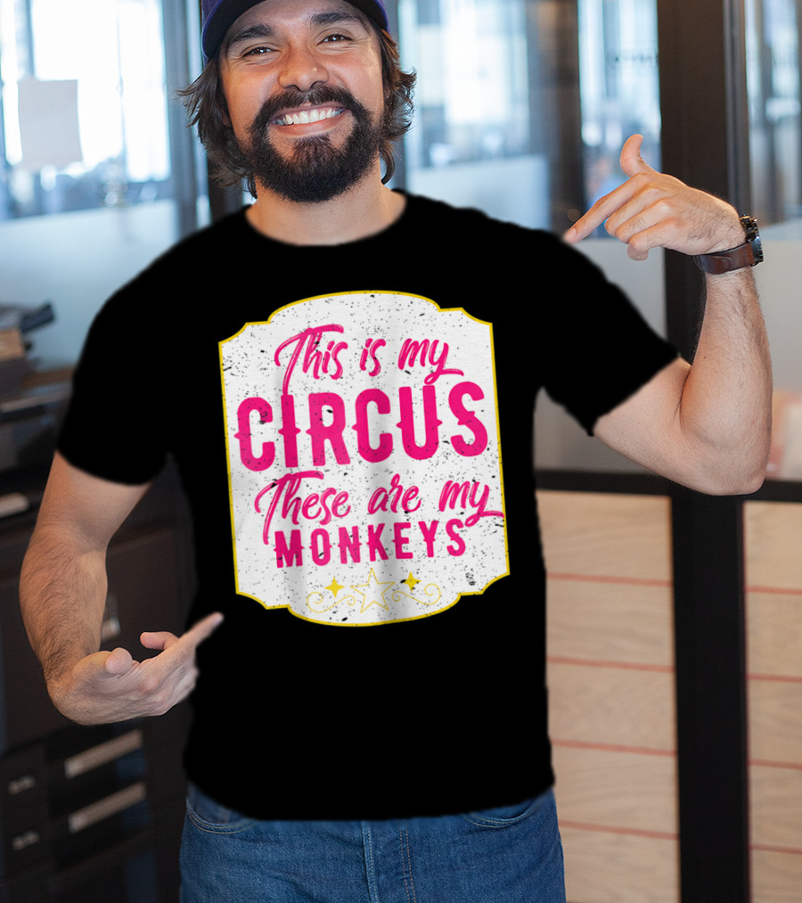 This Is My Circus These Are My Monkeys Funny Mom T-Shirt