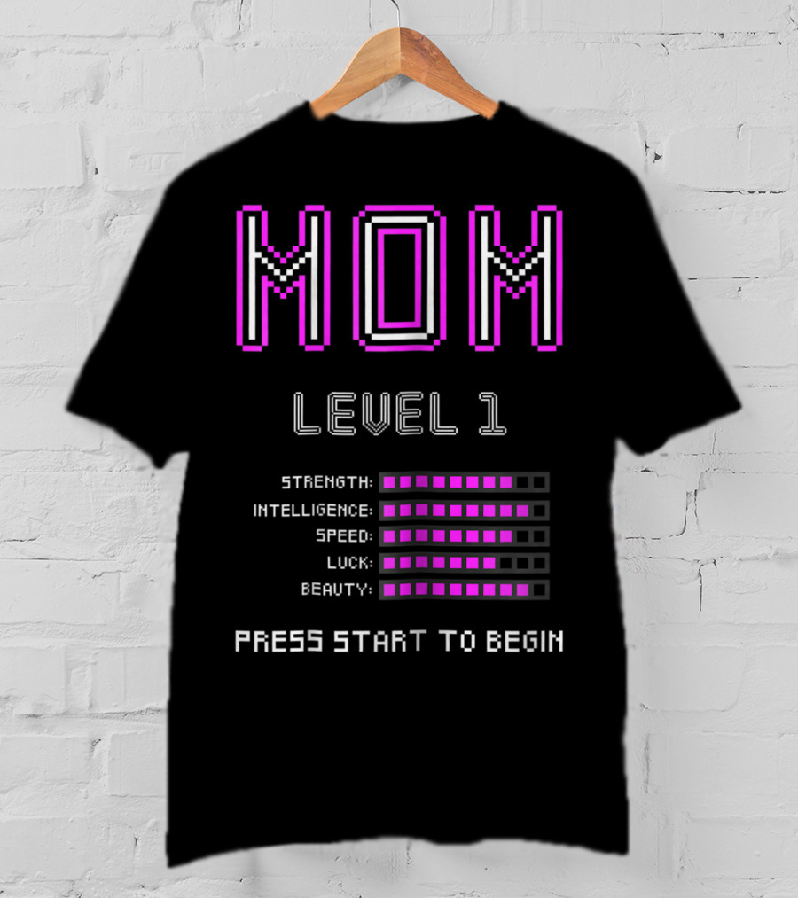 Funny Gamer Mom Level 1 Strength Intelligence Speed Luck Beauty Press Start To Begin T-Shirt