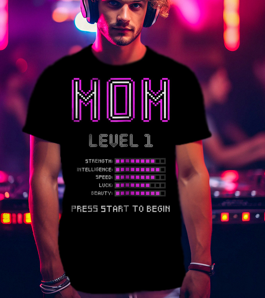 Funny Gamer Mom Level 1 Strength Intelligence Speed Luck Beauty Press Start To Begin T-Shirt