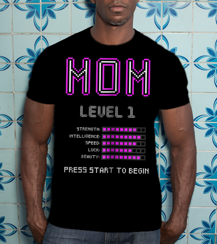 Funny Gamer Mom Level 1 Strength Intelligence Speed Luck Beauty Press Start To Begin T-Shirt