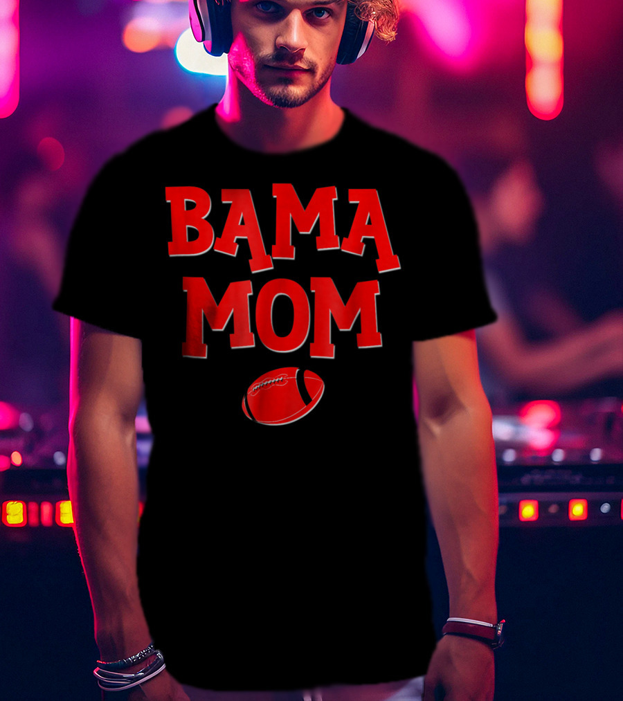 Bama Mom Football Alabama Mother T-Shirt