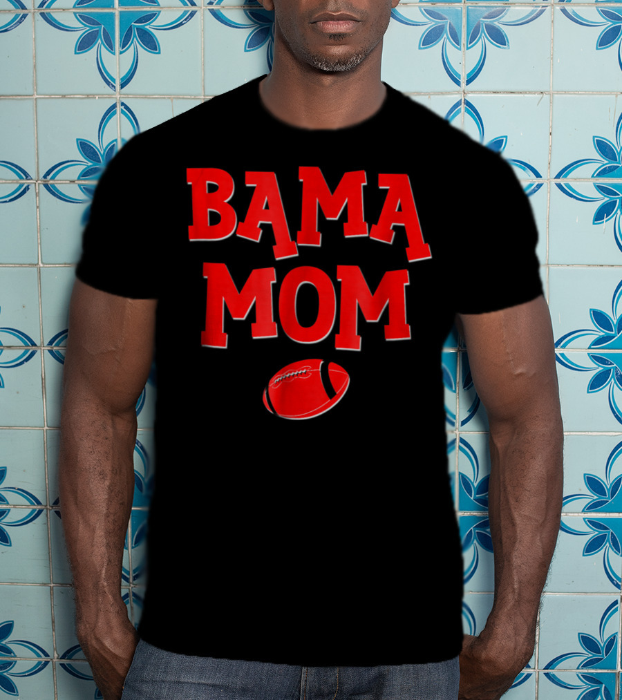 Bama Mom Football Alabama Mother T-Shirt