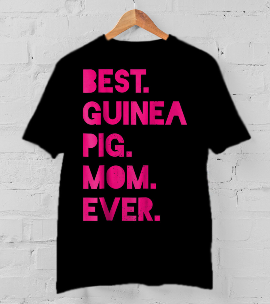 Best Guinea Pig Mom Ever Womens Pet Lover T-Shirt