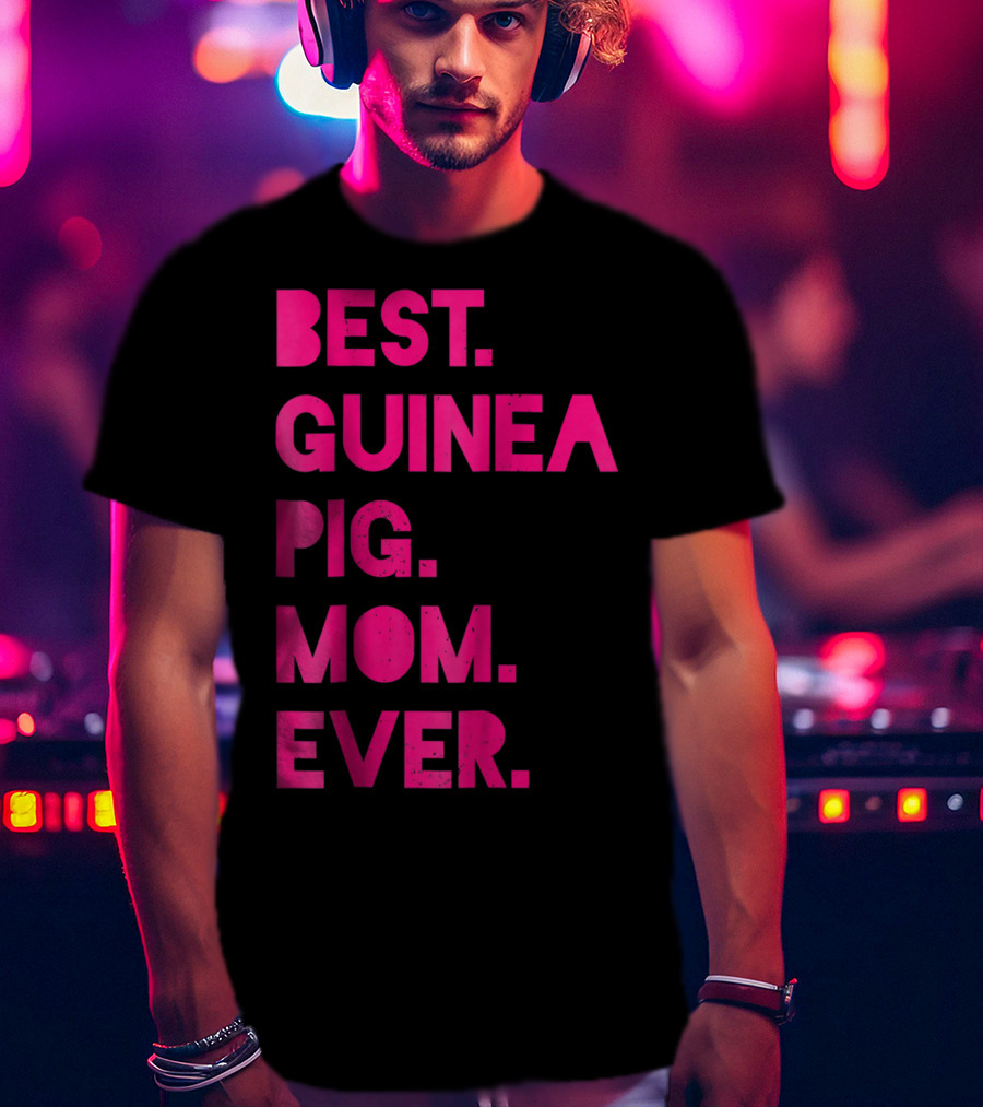 Best Guinea Pig Mom Ever Womens Pet Lover T-Shirt