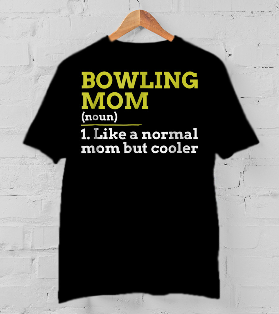 BOWLING MOM Noun Like A Normal Mom But Cooler T-Shirt