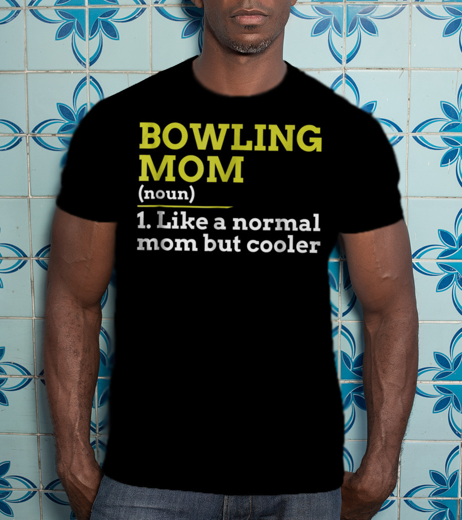 BOWLING MOM Noun Like A Normal Mom But Cooler T-Shirt