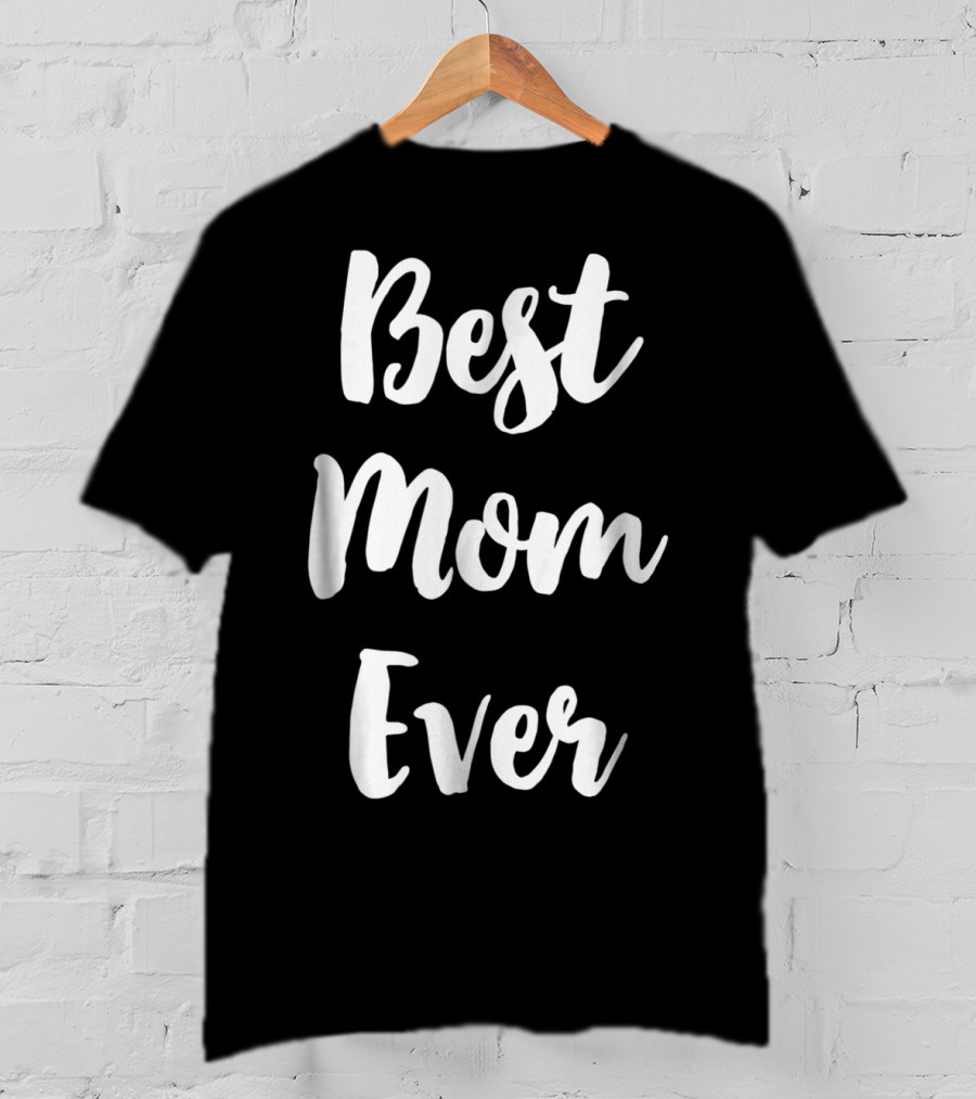Best Mom Ever Typography T-Shirt