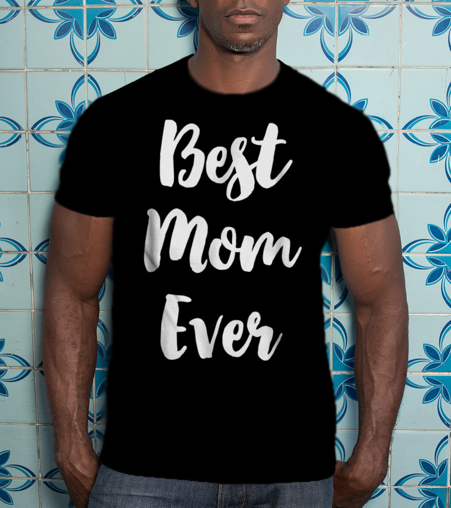 Best Mom Ever Typography T-Shirt