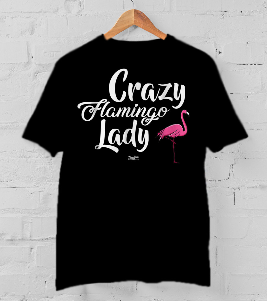 Crazy Flamingo Lady Flamingo Mom Funny Flamingo Lover Quirky Flamingo Enthusiast T-Shirt